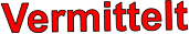 Vermittelt